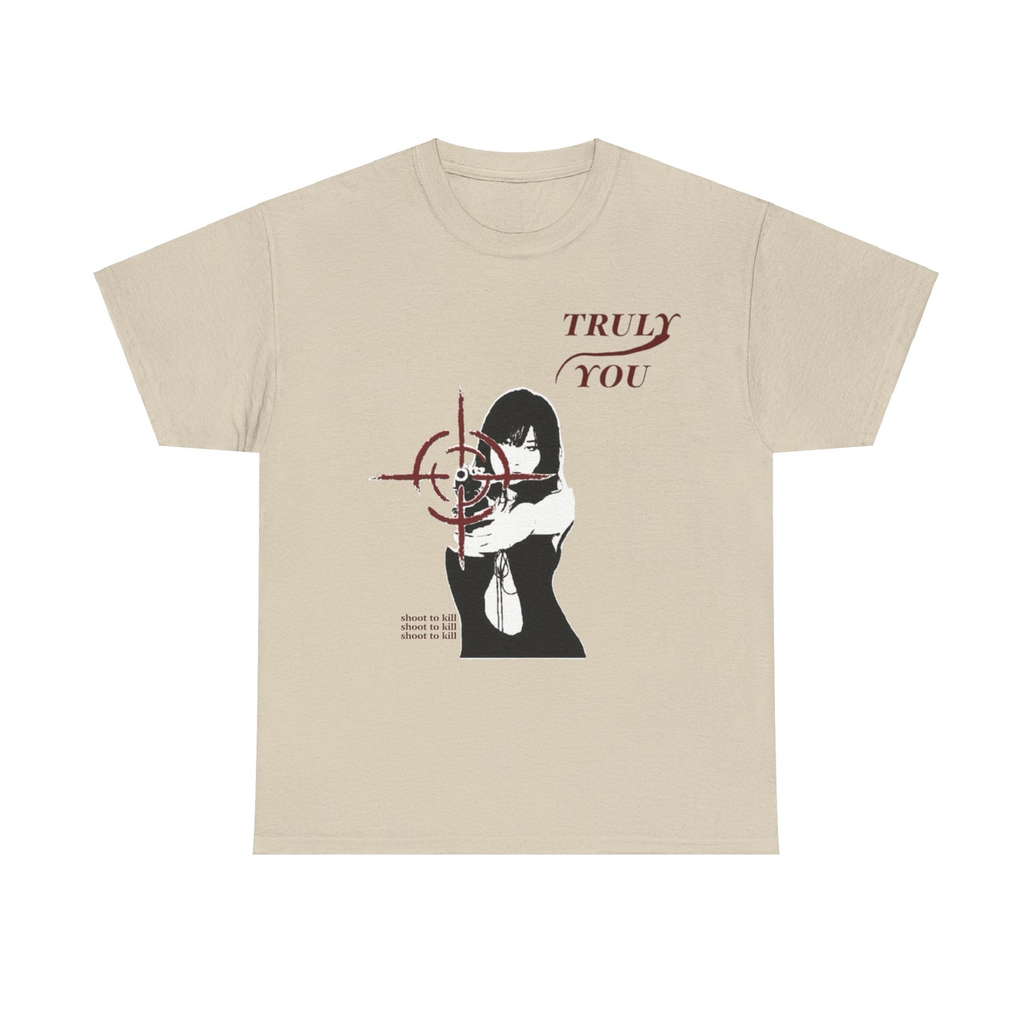 Truly You -  Shoot to kill - T-Shirt