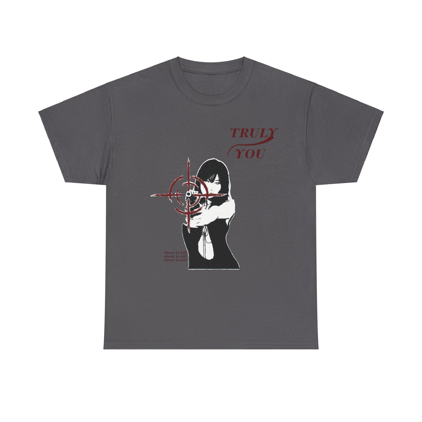 Truly You -  Shoot to kill - T-Shirt